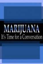 Watch Marijuana: It?s Time for a Conversation Moviesjoy