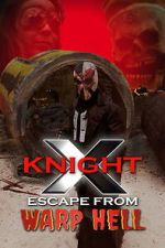 Watch X Knight Escape From Warp Hell Moviesjoy