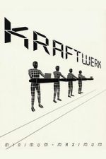 Watch Kraftwerk: Minimum-Maximum Moviesjoy