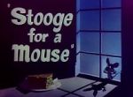 Watch Stooge for a Mouse (Short 1950) Moviesjoy