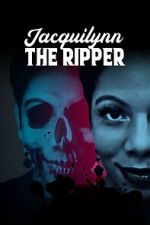 Watch Jacquilynn the Ripper Moviesjoy