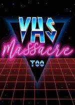 Watch VHS Massacre Too Moviesjoy