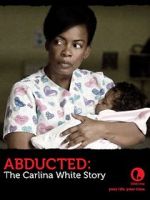 Watch Abducted: The Carlina White Story Moviesjoy