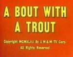 Watch A Bout with a Trout (Short 1947) Moviesjoy