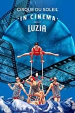 Watch Cirque du Soleil: Luzia Moviesjoy