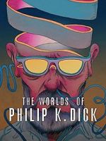 Watch The Worlds of Philip K. Dick Moviesjoy