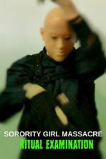 Watch Sorority Girl Massacre: Ritual Examination Moviesjoy
