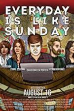 Watch Everyday Is Like Sunday Moviesjoy