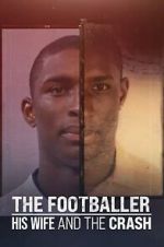 Watch The Footballer, His Wife, and the Crash Moviesjoy