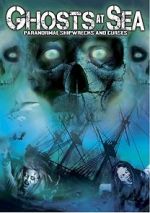 Watch Ghosts at Sea: Paranormal Shipwrecks and Curses Moviesjoy