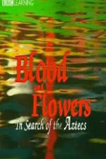 Watch Blood and Flowers - In Search of the Aztecs Moviesjoy