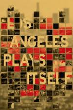 Watch Los Angeles Plays Itself Moviesjoy