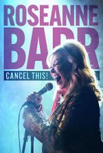 Watch Roseanne Barr: Cancel This! (TV Special 2023) Moviesjoy