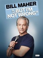 Watch Bill Maher... But I\'m Not Wrong Moviesjoy