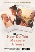 Watch How Do You Measure a Year? (Short 2021) Moviesjoy