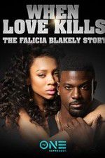 Watch When Love Kills: The Falicia Blakely Story Moviesjoy