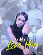 Watch Daddy I Love Him Moviesjoy