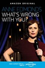 Watch Anne Edmonds: What\'s Wrong with You? Moviesjoy