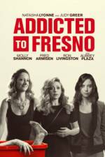 Watch Addicted to Fresno Moviesjoy
