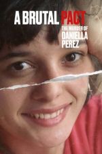 Watch Pacto Brutal: O Assassinato de Daniella Perez Moviesjoy