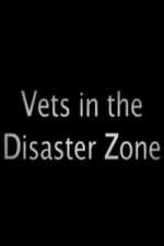 Watch Vets In The Disaster Zone Moviesjoy