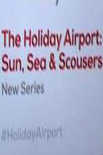 Watch The Holiday Airport: Sun, Sea and Scousers Moviesjoy