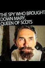 Watch The Spy Who Brought Down Mary Queen Of Scots Moviesjoy