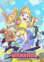 Watch So You\'re Raising a Warrior Moviesjoy