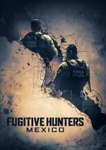 Watch Fugitive Hunters Mexico Moviesjoy