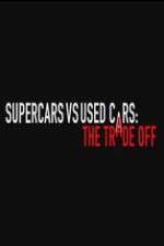 Watch Super Cars v Used Cars: The Trade Off Moviesjoy
