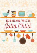 Watch Dishing with Julia Child Moviesjoy