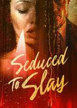 Watch Seduced to Slay Moviesjoy