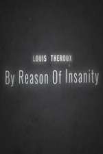 Watch Louis Theroux: By Reason of Insanity Moviesjoy