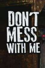 Watch Donâ€™t Mess With Me Moviesjoy