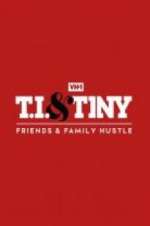 Watch T.I. & Tiny: Friends & Family Hustle Moviesjoy