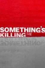 Watch Something's Killing Me Moviesjoy