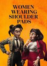 Watch Women Wearing Shoulder Pads Moviesjoy