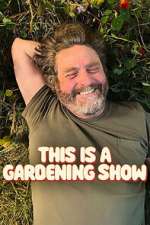 Watch This Is A Gardening Show Moviesjoy