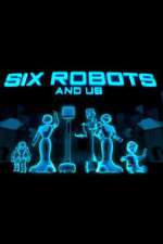 Watch Six Robots & Us Moviesjoy