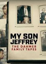 Watch My Son Jeffrey: The Dahmer Family Tapes Moviesjoy