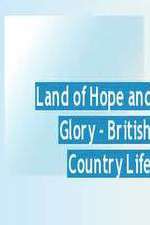 Watch Land of Hope and Glory British Country Life Moviesjoy