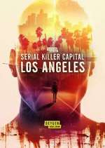 Watch Serial Killer Capital: Los Angeles Moviesjoy