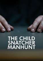 Watch The Child Snatcher: Manhunt Moviesjoy