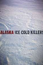 Watch Alaska Ice Cold Killers Moviesjoy