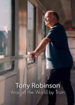 Watch Around the World by Train with Tony Robinson Moviesjoy
