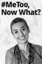 Watch #MeToo, Now What? Moviesjoy