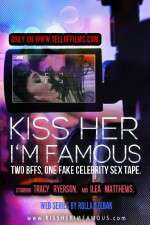 Watch Kiss Her Im Famous Moviesjoy