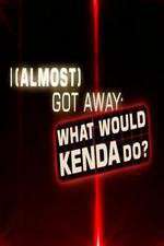 Watch I Almost Got Away with It What Would Kenda Do Moviesjoy