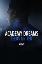 Watch Academy Dreams: Leeds United Moviesjoy