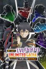 Watch My Gift Lvl 9999 Unlimited Gacha: Backstabbed in a Backwater Dungeon, I\'m Out for Revenge! Moviesjoy